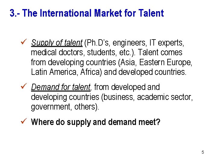 3. - The International Market for Talent ü Supply of talent (Ph. D’s, engineers,