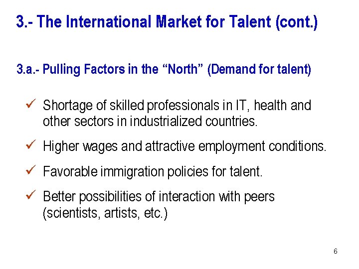 3. - The International Market for Talent (cont. ) 3. a. - Pulling Factors