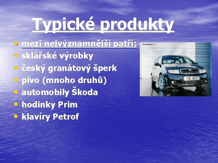 Typické produkty • mezi nejvýznamnější patří: • sklářské výrobky • český granátový šperk •