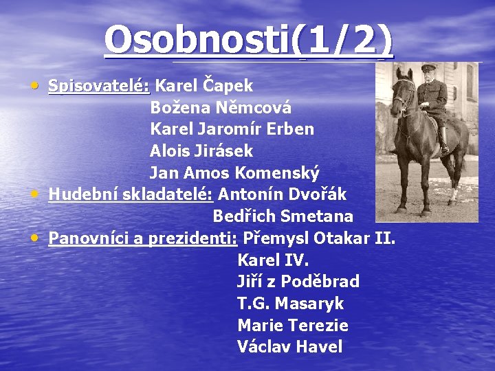 Osobnosti(1/2) • Spisovatelé: Karel Čapek • • Božena Němcová Karel Jaromír Erben Alois Jirásek