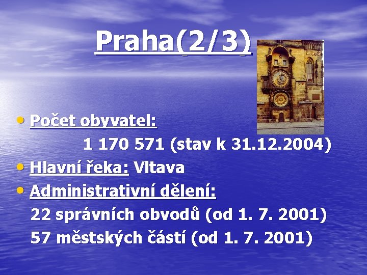 Praha(2/3) • Počet obyvatel: 1 170 571 (stav k 31. 12. 2004) • Hlavní