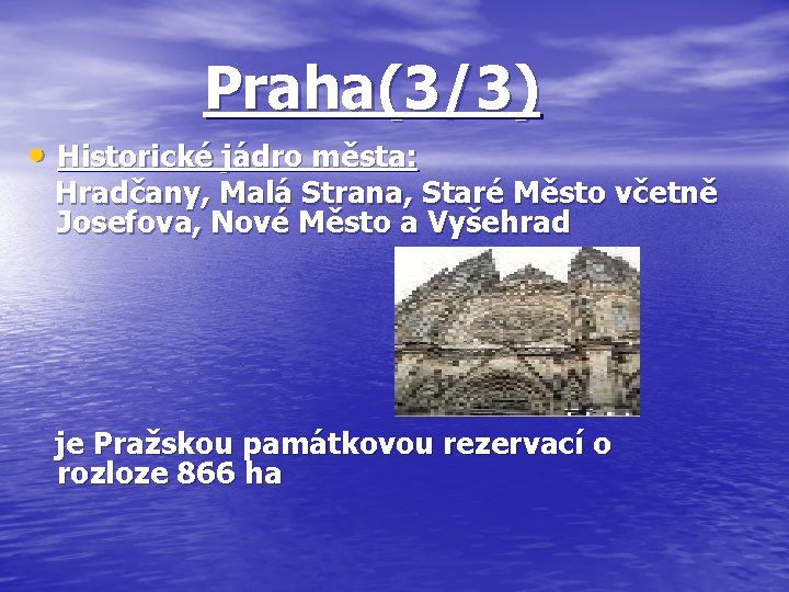 Praha(3/3) • Historické jádro města: Hradčany, Malá Strana, Staré Město včetně Josefova, Nové Město