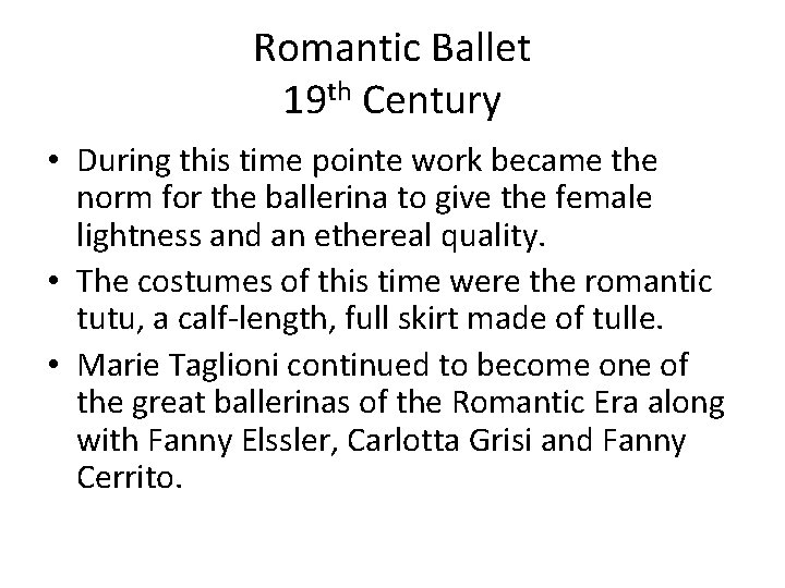 Romantic Ballet 19 th Century • During this time pointe work became the norm