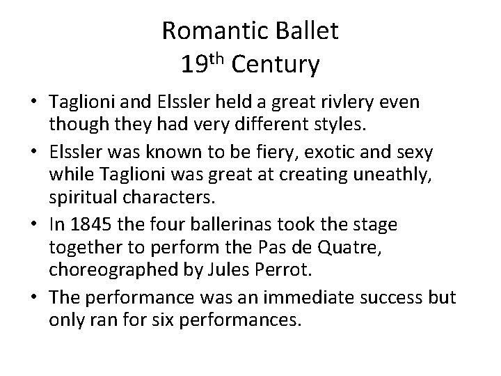 Romantic Ballet 19 th Century • Taglioni and Elssler held a great rivlery even