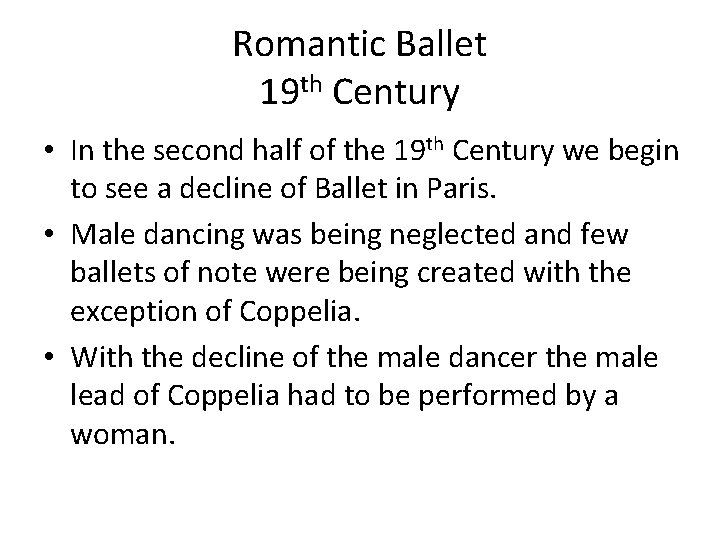 Romantic Ballet 19 th Century • In the second half of the 19 th