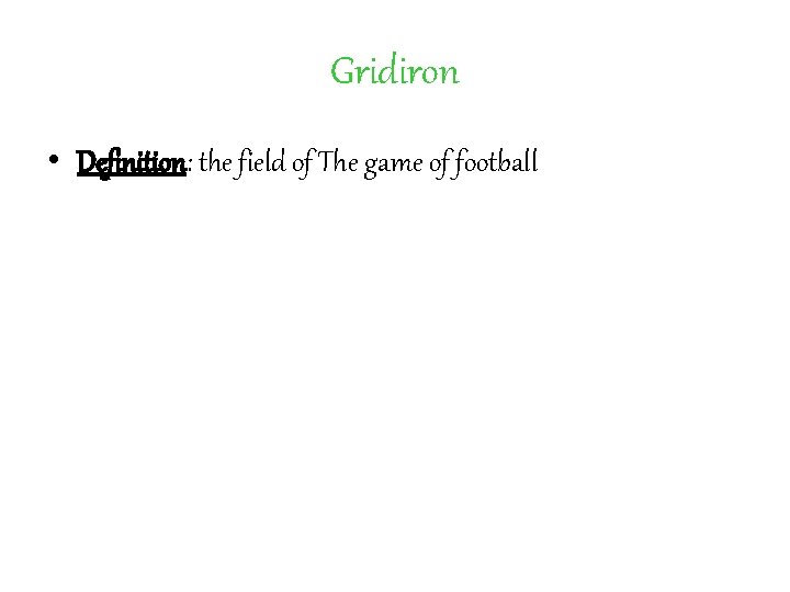Gridiron • Definition: the field of The game of football 