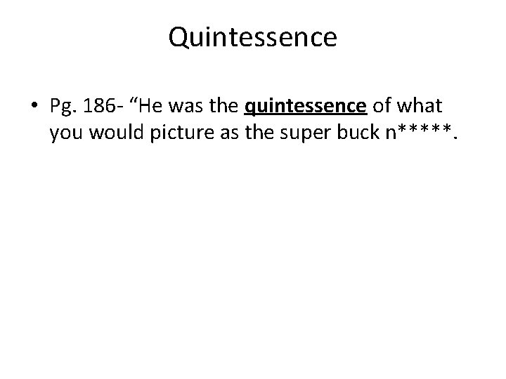 Quintessence • Pg. 186 - “He was the quintessence of what you would picture