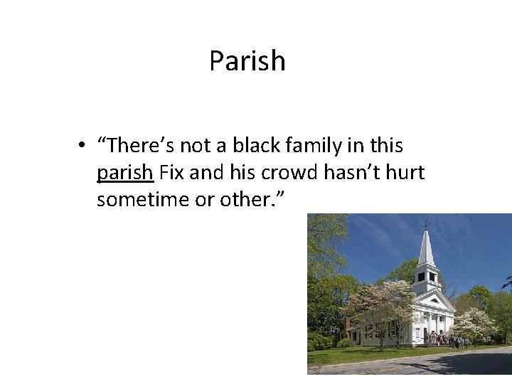 Parish • “There’s not a black family in this parish Fix and his crowd