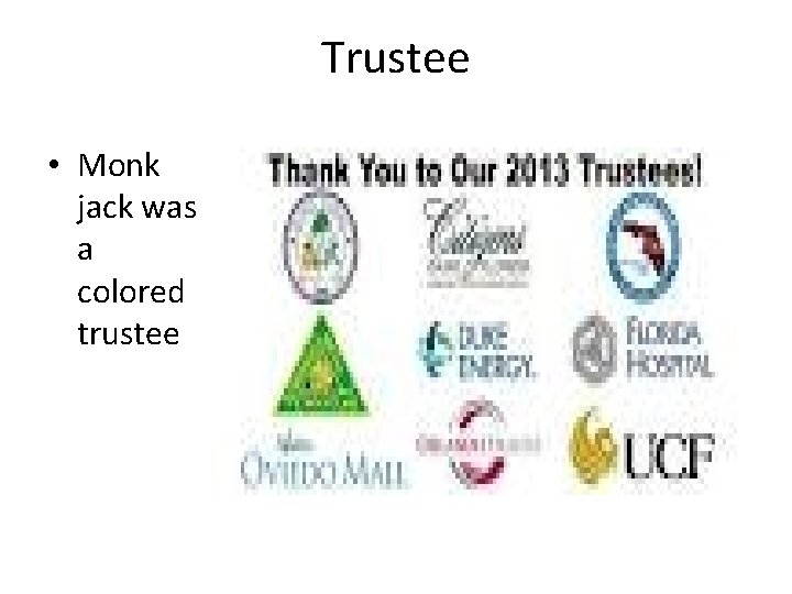 Trustee • Monk jack was a colored trustee 