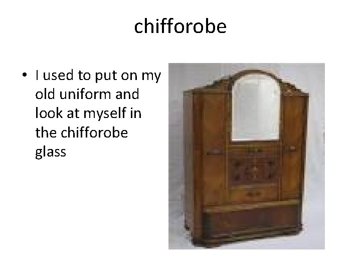 chifforobe • I used to put on my old uniform and look at myself