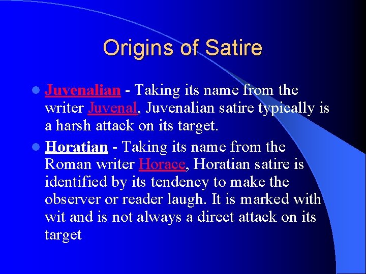 Origins of Satire l Juvenalian - Taking its name from the writer Juvenal, Juvenalian