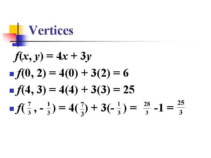 Vertices f(x, y) = 4 x + 3 y n f(0, 2) = 4(0) Vertices f(x, y) = 4 x + 3 y n f(0, 2) = 4(0)