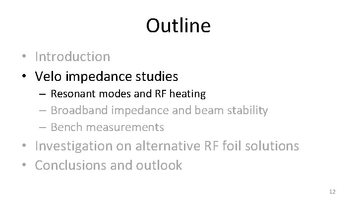 Outline • Introduction • Velo impedance studies – Resonant modes and RF heating –