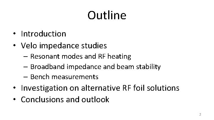 Outline • Introduction • Velo impedance studies – Resonant modes and RF heating –