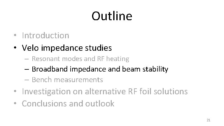 Outline • Introduction • Velo impedance studies – Resonant modes and RF heating –