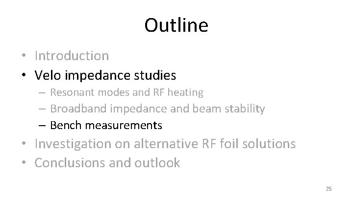 Outline • Introduction • Velo impedance studies – Resonant modes and RF heating –