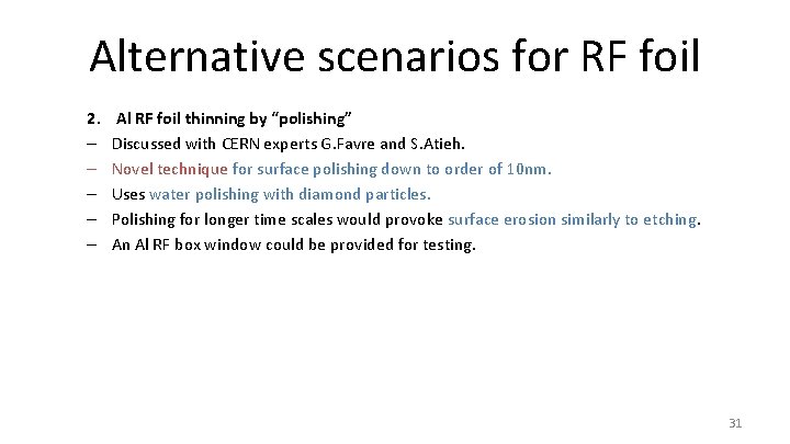 Alternative scenarios for RF foil 2. – – – Al RF foil thinning by