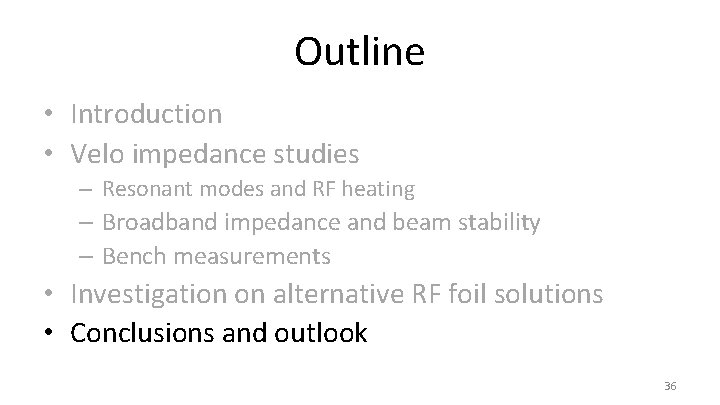 Outline • Introduction • Velo impedance studies – Resonant modes and RF heating –
