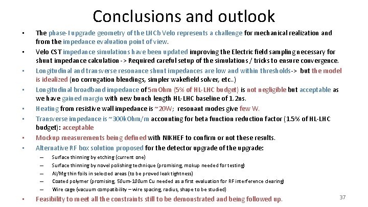 Conclusions and outlook • • The phase-I upgrade geometry of the LHCb Velo represents