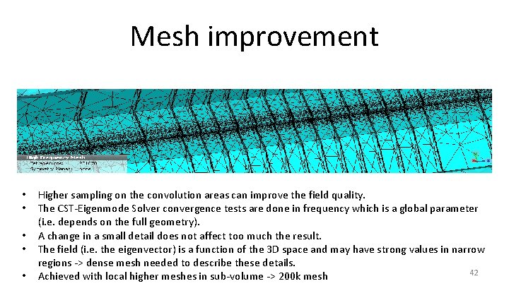 Mesh improvement • • • Higher sampling on the convolution areas can improve the