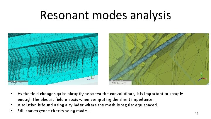 Resonant modes analysis • • • As the field changes quite abruptly between the