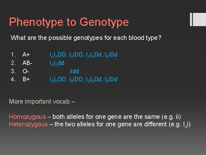 Phenotype to Genotype What are the possible genotypes for each blood type? 1. 2.