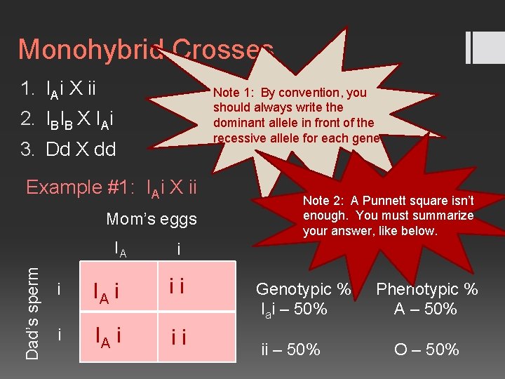 Monohybrid Crosses 1. IAi X ii Note 1: By convention, you should always write