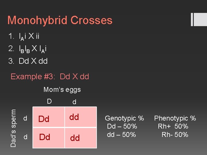 Monohybrid Crosses 1. IAi X ii 2. IBIB X IAi 3. Dd X dd