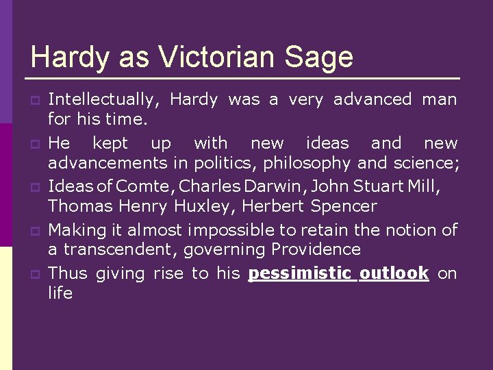 Hardy as Victorian Sage p p p Intellectually, Hardy was a very advanced man