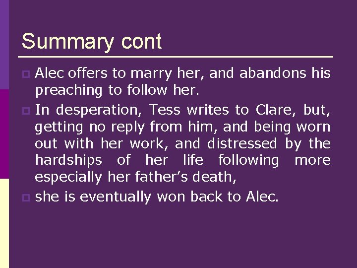 Summary cont Alec offers to marry her, and abandons his preaching to follow her.