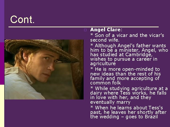 Cont. p Angel Clare: * Son of a vicar and the vicar's second wife.