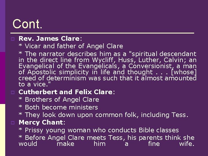 Cont. p p p Rev. James Clare: * Vicar and father of Angel Clare