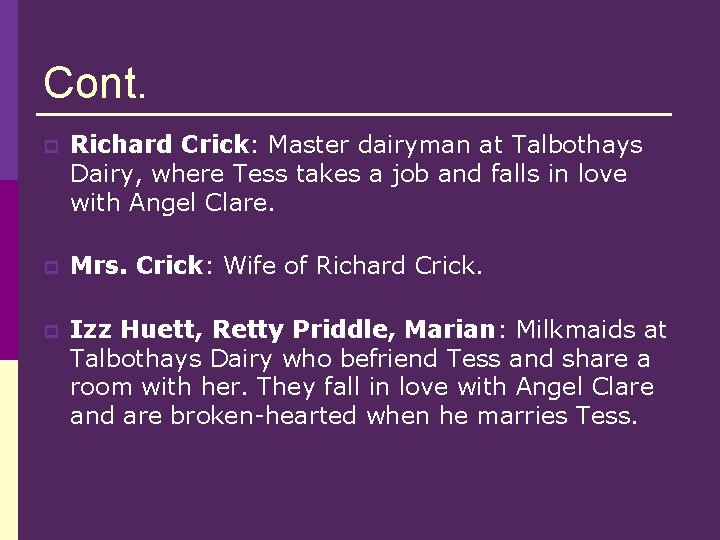 Cont. p Richard Crick: Master dairyman at Talbothays Dairy, where Tess takes a job