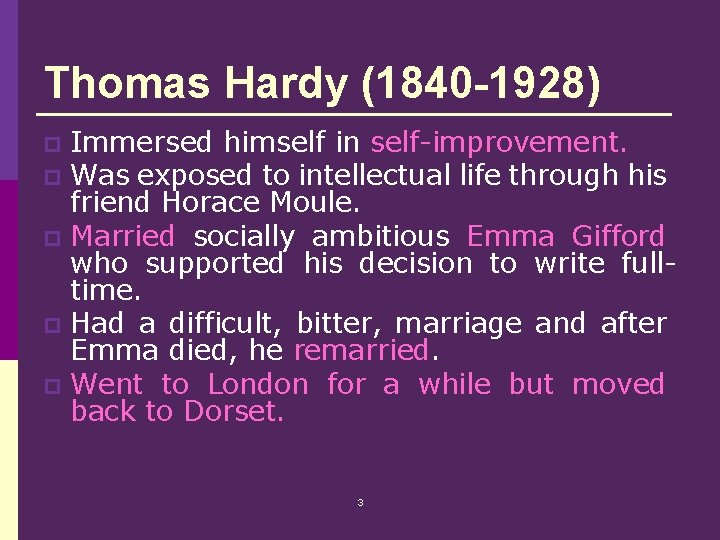 Thomas Hardy (1840 -1928) Immersed himself in self-improvement. p Was exposed to intellectual life