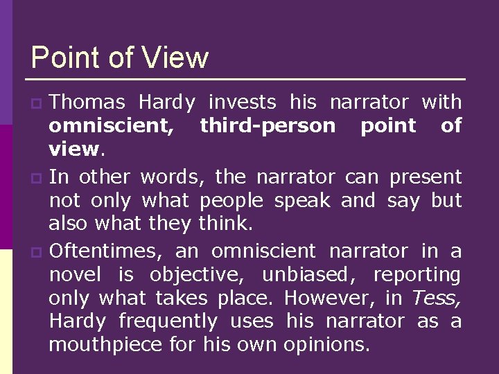 Point of View Thomas Hardy invests his narrator with omniscient, third-person point of view.