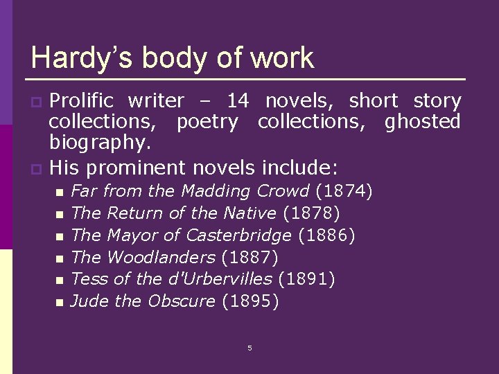 Hardy’s body of work Prolific writer – 14 novels, short story collections, poetry collections,