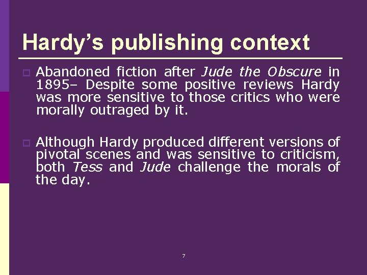 Hardy’s publishing context p Abandoned fiction after Jude the Obscure in 1895– Despite some