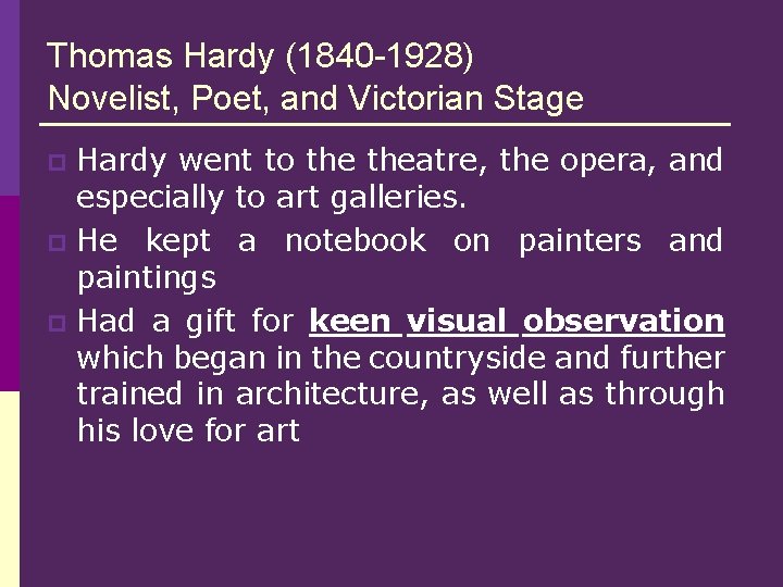 Thomas Hardy (1840 -1928) Novelist, Poet, and Victorian Stage Hardy went to theatre, the