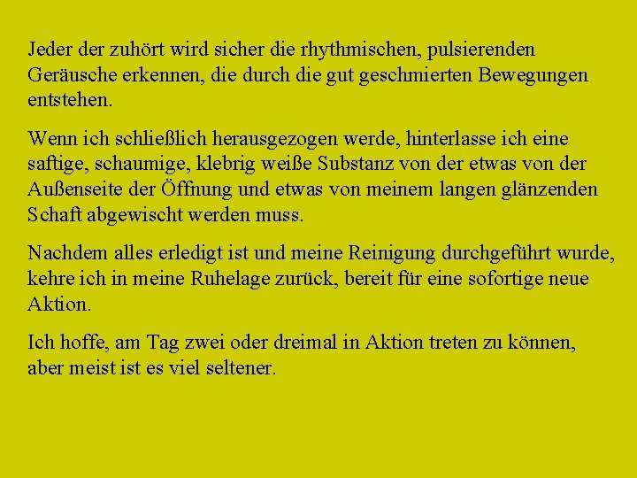 Jeder zuhört wird sicher die rhythmischen, pulsierenden Geräusche erkennen, die durch die gut geschmierten