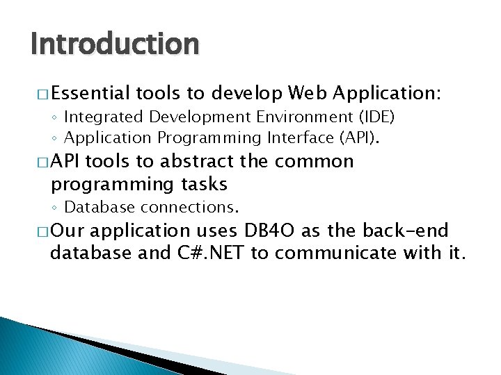 Introduction � Essential tools to develop Web Application: ◦ Integrated Development Environment (IDE) ◦
