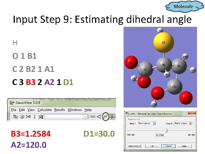 Molecule Input Step 9: Estimating dihedral angle H O 1 B 1 C 2