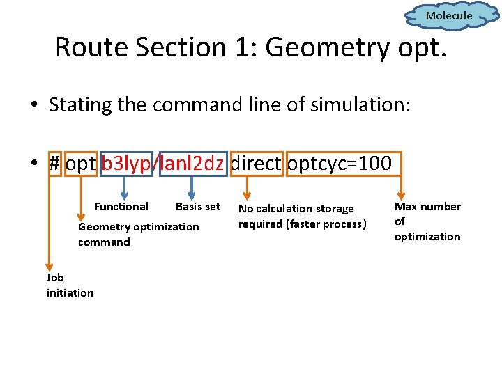 Molecule Route Section 1: Geometry opt. • Stating the command line of simulation: •