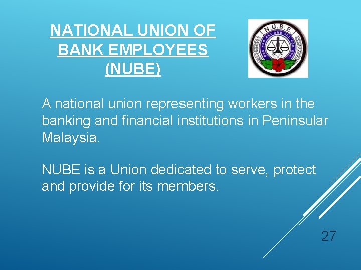 NATIONAL UNION OF BANK EMPLOYEES (NUBE) A national union representing workers in the banking