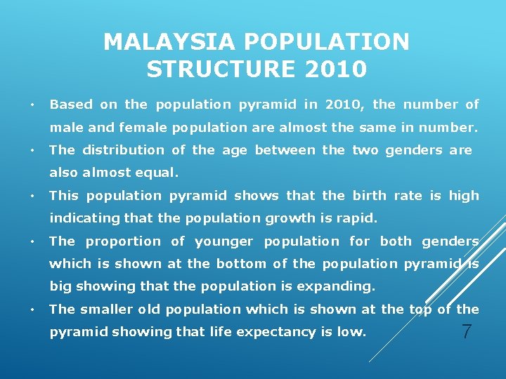 MALAYSIA POPULATION STRUCTURE 2010 • Based on the population pyramid in 2010, the number