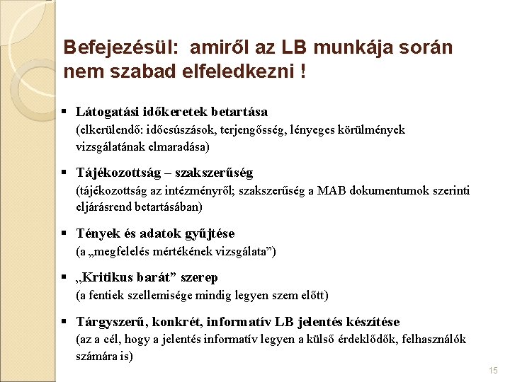 Befejezésül: amiről az LB munkája során nem szabad elfeledkezni ! § Látogatási időkeretek betartása