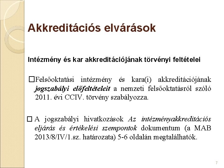 Akkreditációs elvárások Intézmény és kar akkreditációjának törvényi feltételei �Felsőoktatási intézmény és kara(i) akkreditációjának jogszabályi