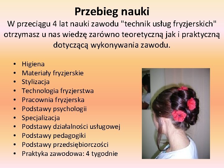 Przebieg nauki W przeciągu 4 lat nauki zawodu "technik usług fryzjerskich" otrzymasz u nas