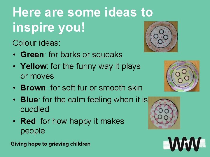 Here are some ideas to inspire you! Colour ideas: • Green: for barks or