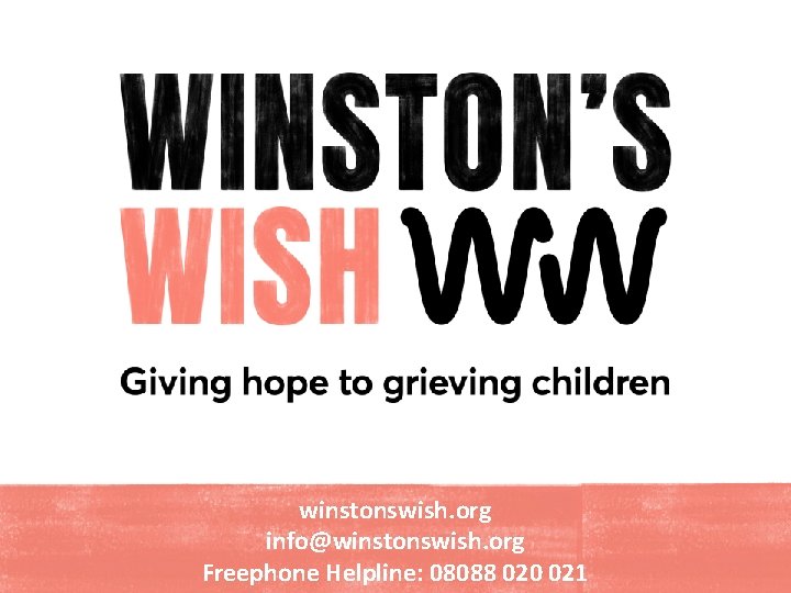 winstonswish. org info@winstonswish. org Freephone Helpline: 08088 020 021 