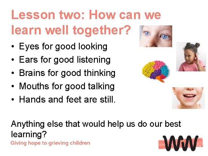 Lesson two: How can we learn well together? • • • Eyes for good